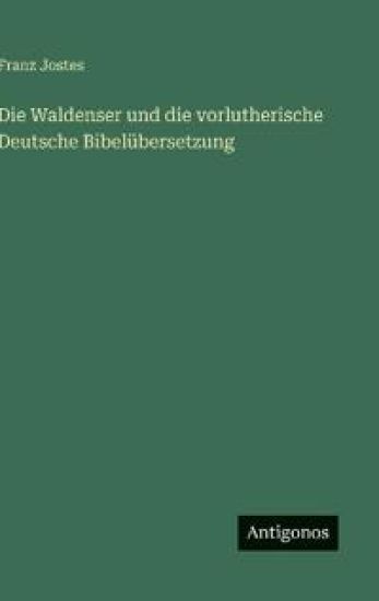 Die Waldenser und die vorlutherische Deutsche Bibelübersetzung