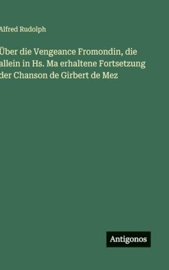 Über die Vengeance Fromondin, die allein in Hs. Ma erhaltene Fortsetzung der Chanson de Girbert de Mez