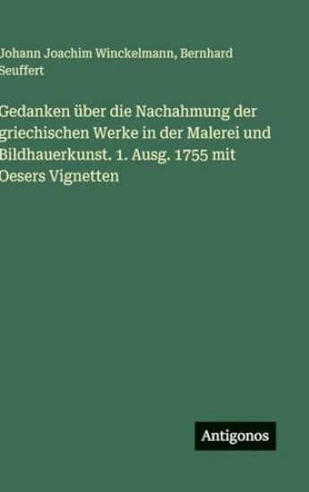 Gedanken über die Nachahmung der griechischen Werke in der Malerei und Bildhauerkunst. 1. Ausg. 1755 mit Oesers Vignetten