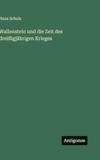 Wallenstein und die Zeit des dreißigjährigen Krieges