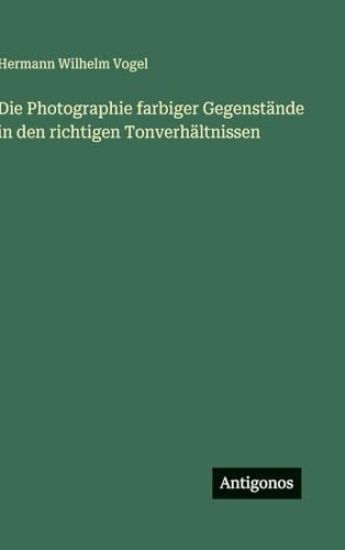 Die Photographie farbiger Gegenstände in den richtigen Tonverhältnissen