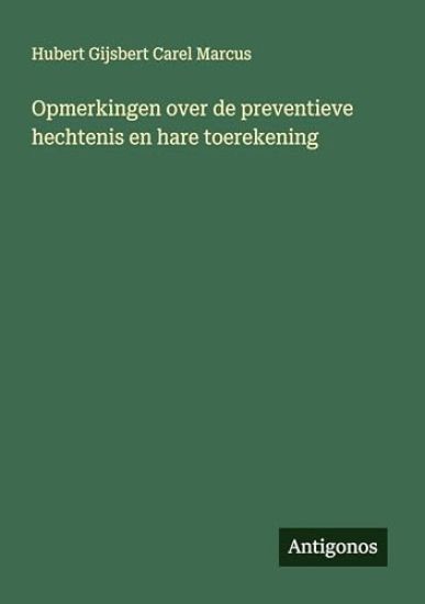 Opmerkingen over de preventieve hechtenis en hare toerekening