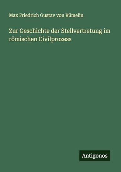 Zur Geschichte der Stellvertretung im römischen Civilprozess