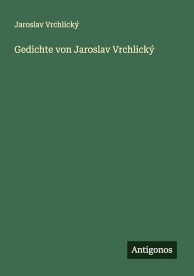 Gedichte von Jaroslav Vrchlický