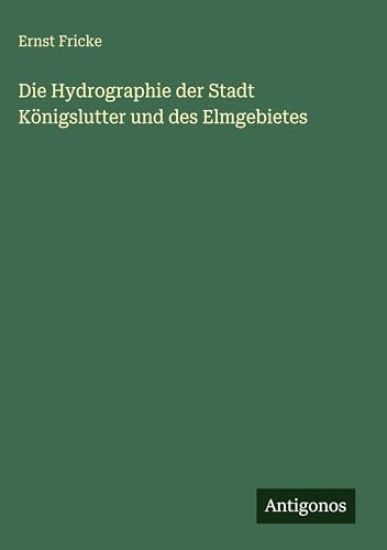 Die Hydrographie der Stadt Königslutter und des Elmgebietes