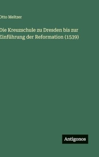 Die Kreuzschule zu Dresden bis zur Einführung der Reformation (1539)