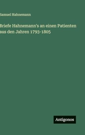Briefe Hahnemann's an einen Patienten aus den Jahren 1793-1805