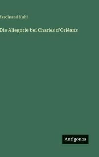 Die Allegorie bei Charles d'Orléans