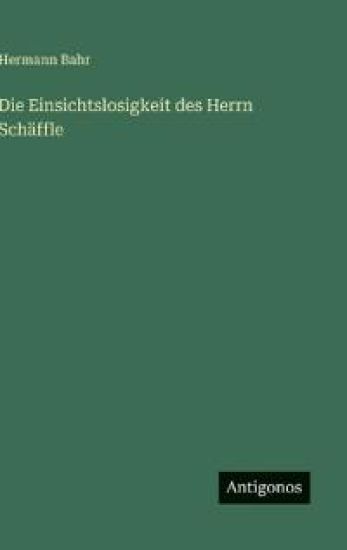 Die Einsichtslosigkeit des Herrn Schäffle