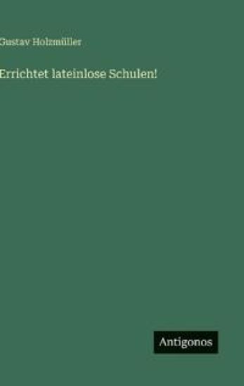 Errichtet lateinlose Schulen!