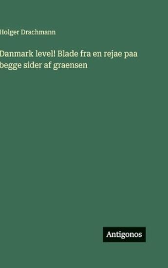 Danmark level! Blade fra en rejae paa begge sider af graensen
