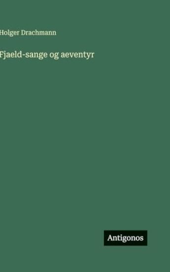 Fjaeld-sange og aeventyr