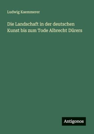 Die Landschaft in der deutschen Kunst bis zum Tode Albrecht Dürers