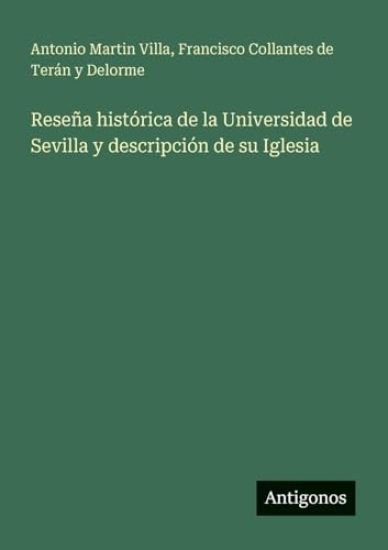 Reseña histórica de la Universidad de Sevilla y descripción de su Iglesia