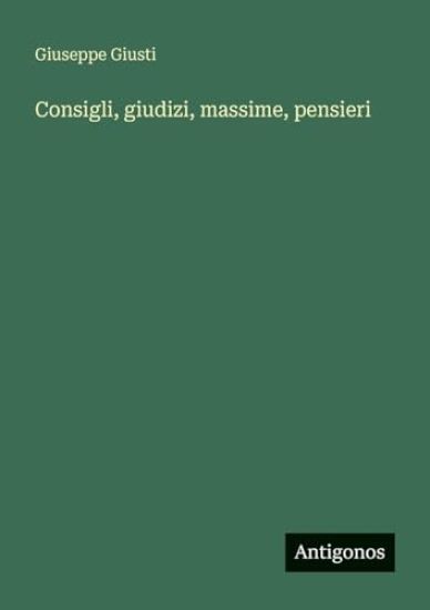 Consigli, giudizi, massime, pensieri