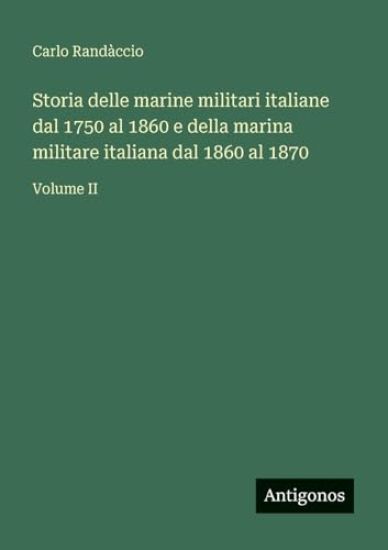 Storia delle marine militari italiane dal 1750 al 1860 e della marina militare italiana dal 1860 al 1870