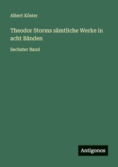 Theodor Storms sämtliche Werke in acht Bänden