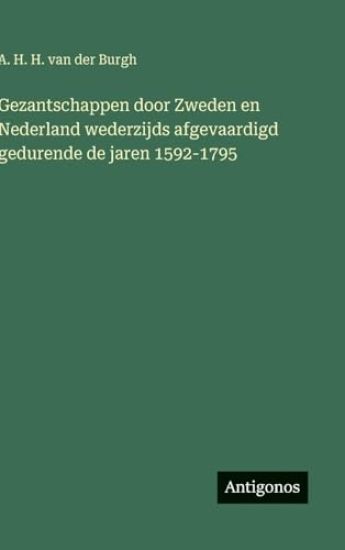 Gezantschappen door Zweden en Nederland wederzijds afgevaardigd gedurende de jaren 1592-1795