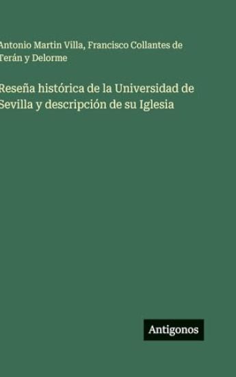 Reseña histórica de la Universidad de Sevilla y descripción de su Iglesia