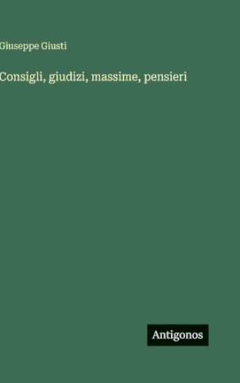 Consigli, giudizi, massime, pensieri