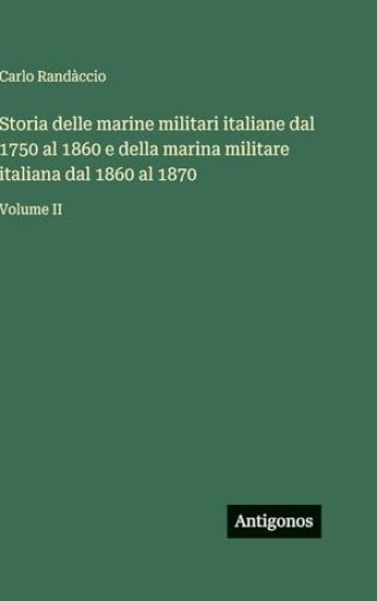 Storia delle marine militari italiane dal 1750 al 1860 e della marina militare italiana dal 1860 al 1870
