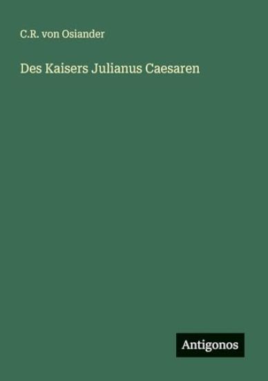 Des Kaisers Julianus Caesaren