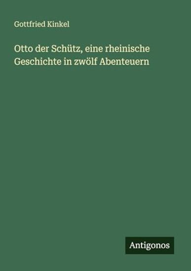 Otto der Schütz, eine rheinische Geschichte in zwölf Abenteuern