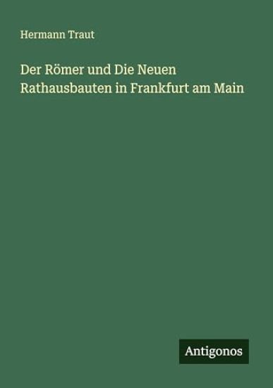 Der Römer und Die Neuen Rathausbauten in Frankfurt am Main