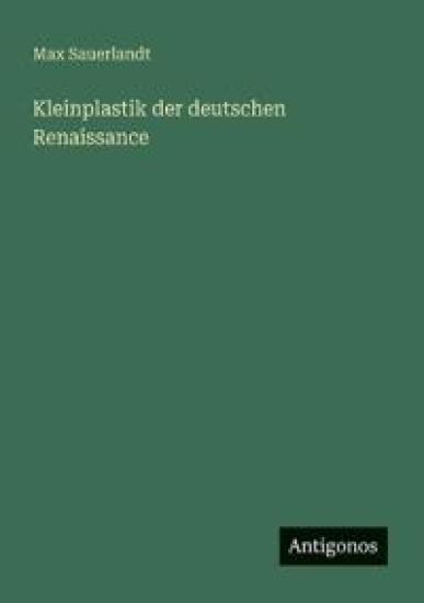 Kleinplastik der deutschen Renaissance