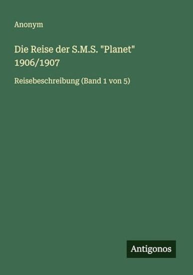 Die Reise der S.M.S. "Planet" 1906/1907