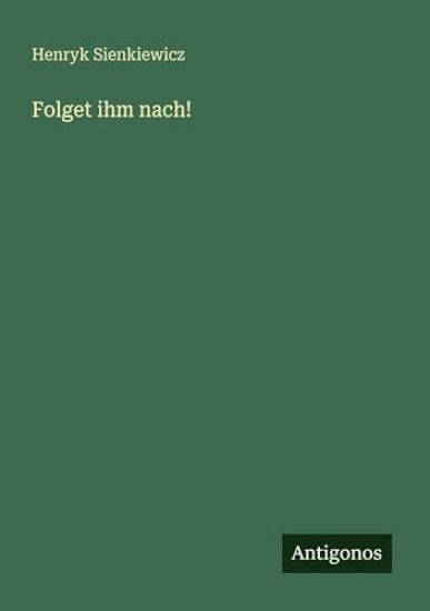 Folget ihm nach!