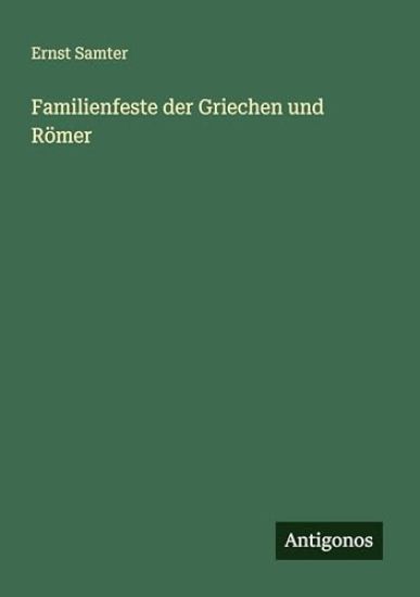 Familienfeste der Griechen und Römer