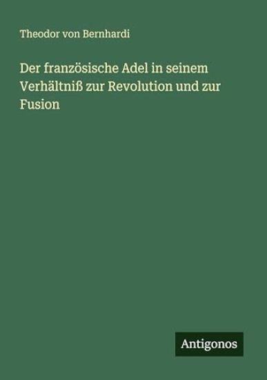 Der französische Adel in seinem Verhältniß zur Revolution und zur Fusion