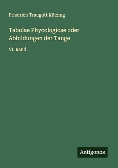 Tabulae Phycologicae oder Abbildungen der Tange
