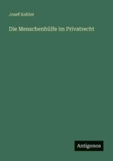 Die Menschenhülfe im Privatrecht