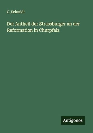 Der Antheil der Strassburger an der Reformation in Churpfalz