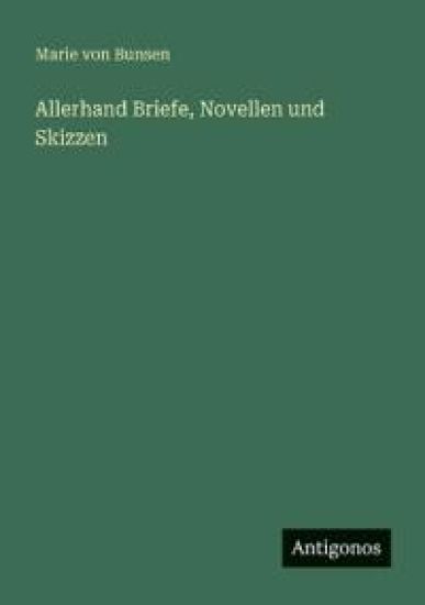 Allerhand Briefe, Novellen und Skizzen