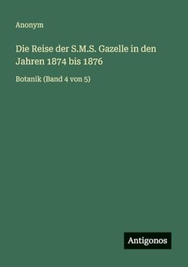 Die Reise der S.M.S. Gazelle in den Jahren 1874 bis 1876