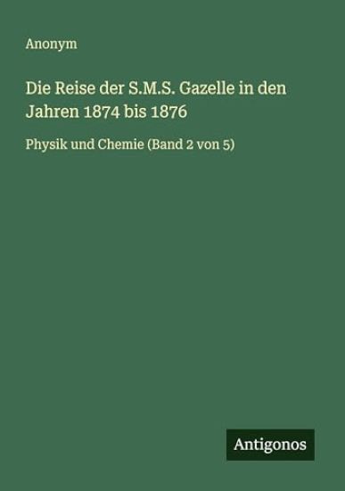 Die Reise der S.M.S. Gazelle in den Jahren 1874 bis 1876