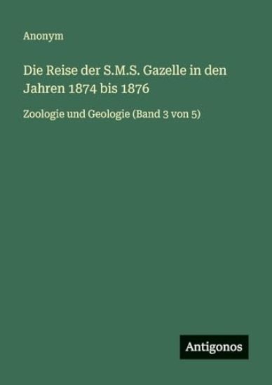 Die Reise der S.M.S. Gazelle in den Jahren 1874 bis 1876