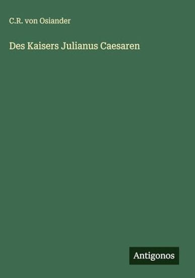 Des Kaisers Julianus Caesaren