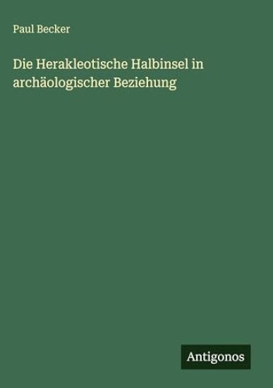 Die Herakleotische Halbinsel in archäologischer Beziehung