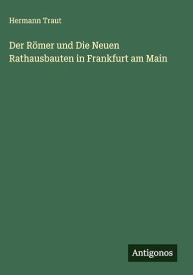 Der Römer und Die Neuen Rathausbauten in Frankfurt am Main