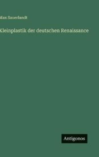 Kleinplastik der deutschen Renaissance