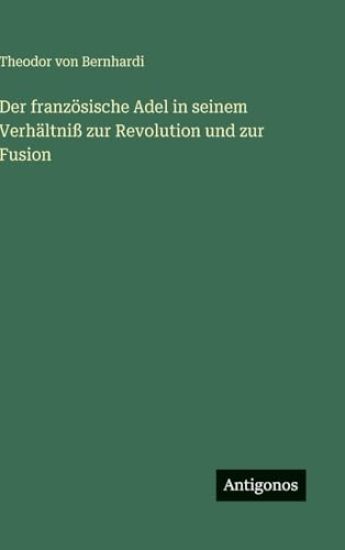 Der französische Adel in seinem Verhältniß zur Revolution und zur Fusion