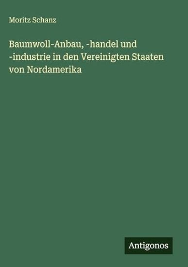 Baumwoll-Anbau, -handel und -industrie in den Vereinigten Staaten von Nordamerika