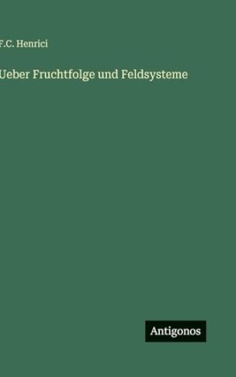 Ueber Fruchtfolge und Feldsysteme