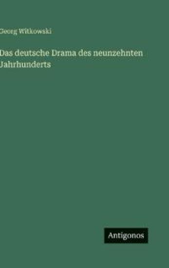 Das deutsche Drama des neunzehnten Jahrhunderts