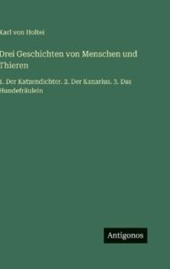 Drei Geschichten von Menschen und Thieren