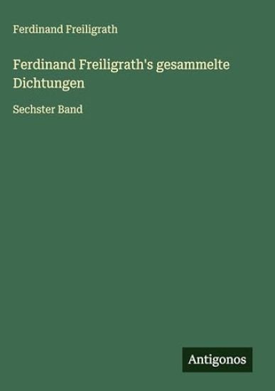 Ferdinand Freiligrath's gesammelte Dichtungen